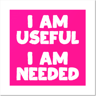 I am Useful. I am Needed. | Life | Quotes | Hot Pink Posters and Art